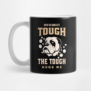 The Tough Hugs Me Humorous Inspirational Quote Phrase Text Mug